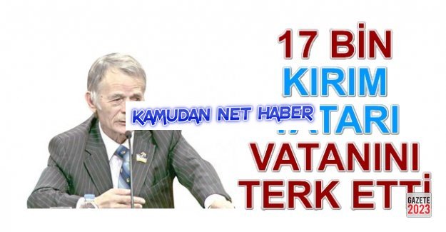 17 bin Kırım Tatarı vatanını terk etti