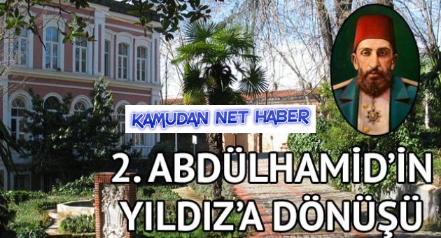 2. Abdülhamid’in Yıldız’a dönüşü