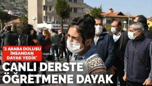 Canlı derste öğretmene dayak: '3 araba dolusu insandan dayak yedik'