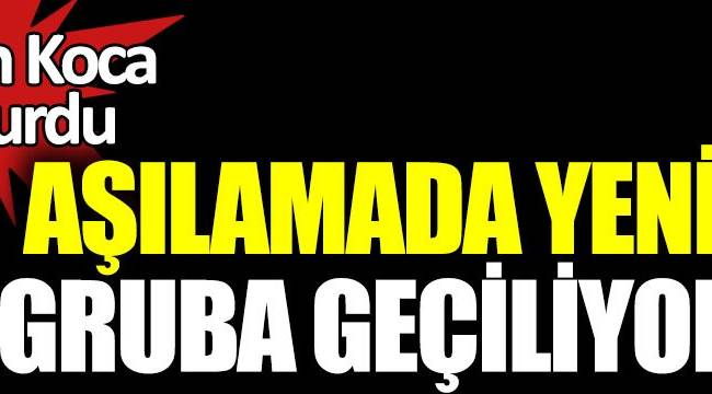 Aşılamada yeni gruba geçiliyor