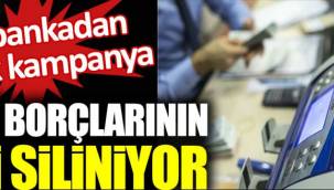 Dev bankadan büyük kampanya. Kredi borçlarının faizi siliniyor