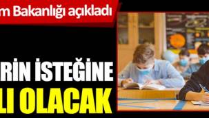 Milli Eğitim Bakanlığı açıkladı. Velilerin isteğine bağlı olacak
