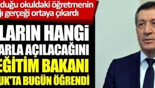 Okulların hangi kurallarla açılacağını Milli Eğitim Bakanı Ziya Selçuk da bugün öğrendi!
