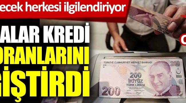 Bankalar kredi faiz oranlarını değiştirdi.