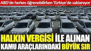 Halkın vergisi ile alınan kamu araçlarındaki büyük sır