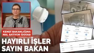 Kendi bakanlığına mal satıyor iddiası: Hayırlı işler sayın bakan