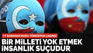71 barodan 'Doğu Türkistan' çağrısı: Bir milleti yok etmek insanlık suçudur