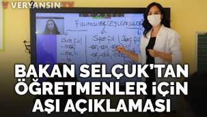 Bakan Selçuk'tan öğretmenler için aşı açıklaması