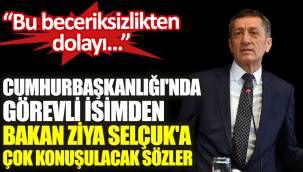 Cumhurbaşkanlığı'nda görevli Prof. Dr. Ömer Özyılmaz, Milli Eğitim Bakanı Ziya Selçuk’u 'beceriksizlikle' suçladı