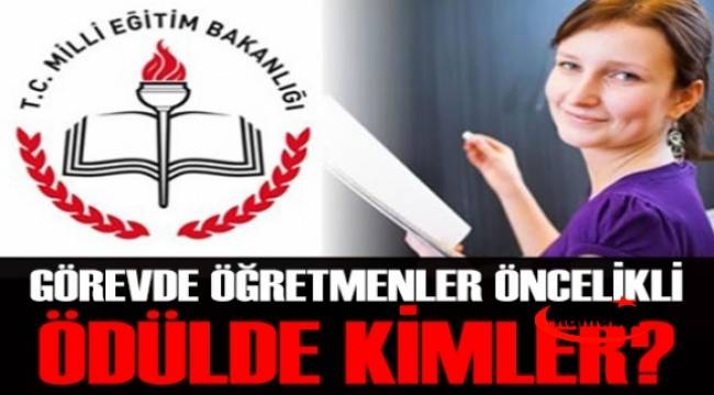 Görevde öğretmenler öncelikli, ödülde kimler?