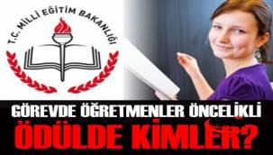 Görevde öğretmenler öncelikli, ödülde kimler?