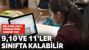 Milyonlarca öğrencinin haberi yok! 9, 10 ve11'ler sınıfta kalabilir