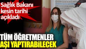 Bakan Koca bütün öğretmenlerin aşı yaptırabileceği tarihi açıkladı