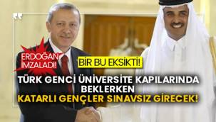 Erdoğan imzaladı! Bir bu eksikti! Türk genci üniversite kapılarında beklerken Katarlı gençler sınavsız girecek!