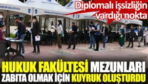 Hukuk Fakültesi mezunları zabıta olmak için kuyruk oluşturdu