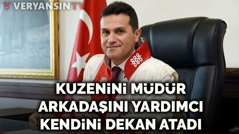 Kuzenini müdür, arkadaşını yardımcısı, kendini dekan olarak atadı!