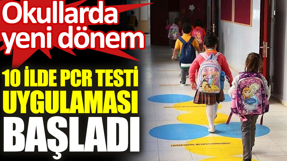 Okullarda PCR testi uygulaması başladı