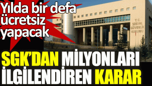 SGK'dan milyonları ilgilendiren karar