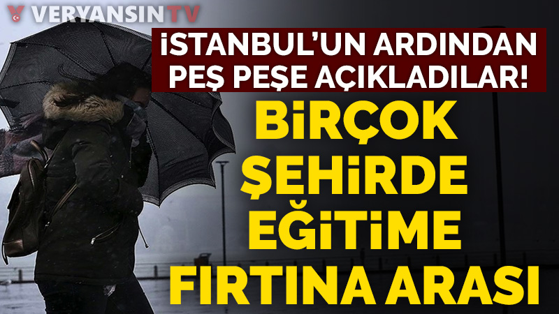 İstanbul'un ardından birçok şehirde yüz yüze eğitime bir gün ara verildi!