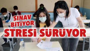 Sınav bitiyor, stresi sürüyor