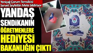 Yandaş Eğitim Bir Sen Sendikası'nın öğretmenlere hediyesi bakanlığın çıktı