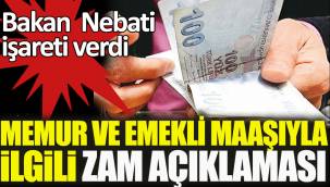 Flaş... Memur ve emekli maaşı zam açıklaması. Bakan Nebati işareti verdi