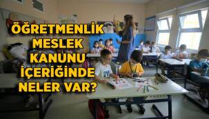 Öğretmenlik Meslek Kanunu’nda neler var?