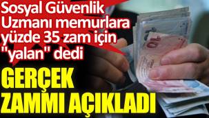 Sosyal Güvenlik Uzmanı 'memurlara yüzde 35 zam' için 'yalan' dedi. Gerçek zammı açıkladı
