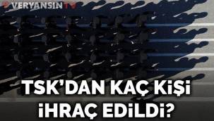 TSK'dan ihraç edilenlerin sayısı açıklandı