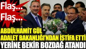 Adalet Bakanı Gül istifa etti, yerine Bekir Bozdağ atandı