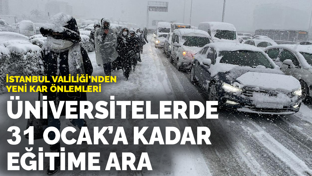 İstanbul Valiliği'nden yeni kar önlemleri, üniversitelerde eğitime ara