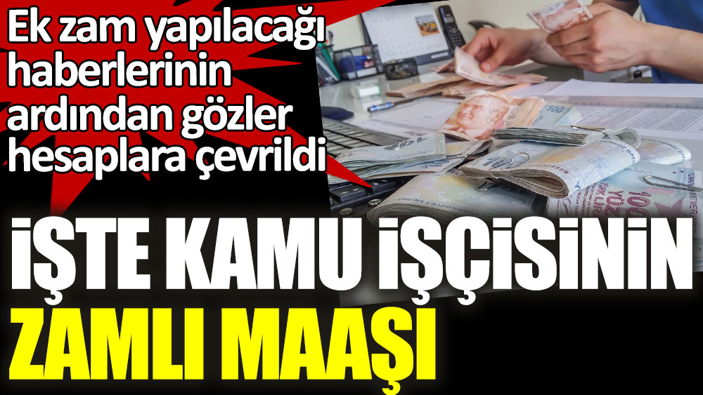 İşte 700 bin kamu işçisinin zamlı maaşı