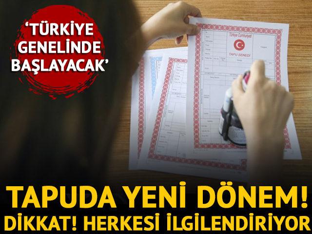 Tapuda yeni dönem! Türkiye genelinde yaygınlaşacak…