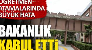 Bakanlık kabul etti. Öğretmen atamalarında büyük hata