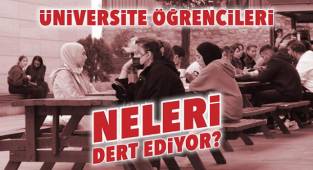 Üniversite öğrencileri neleri dert ediyor?
