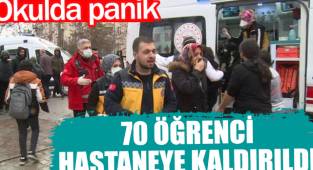 70 öğrenci hastaneye kaldırıldı
