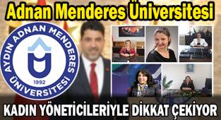 EGE’NİN KALBİ AYDIN’DA ADÜ, KADIN YÖNETİCİLERİYLE DİKKAT ÇEKİYOR