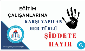 Eğitim Çalışanlarına Karşı Yapılan Her Türlü Şiddete