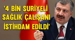 Koca: 4 bin Suriyeli sağlık çalışanı istihdam edildi