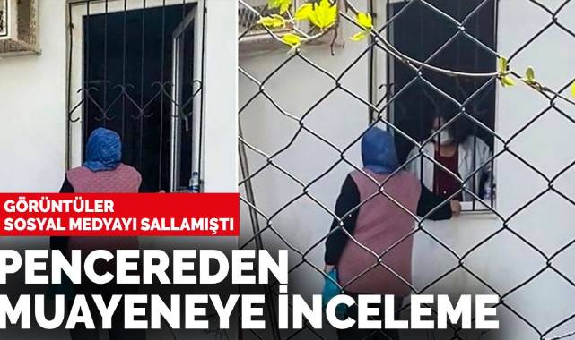 Pencereden muayeneye inceleme başlatıldı