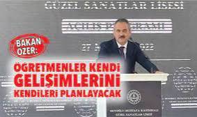 Bakan Özer: Öğretmenler kendi gelişimlerini kendileri planlayacak