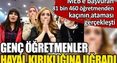 MEB’e başvuran 81 bin 460 öğretmenden kaçının ataması gerçekleşti? Genç öğretmenler hayal kırıklığına uğradı