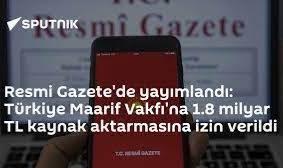 Resmi Gazete'de yayımlandı: Türkiye Maarif Vakfı'na 1.8 milyar TL kaynak aktarmasına izin verildi