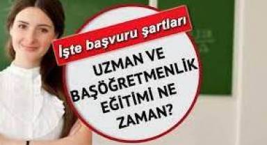 Uzman öğretmenlik başvurusu ne zaman yapılacak? İşte uzman öğretmenlik sınavı başvuru şartları
