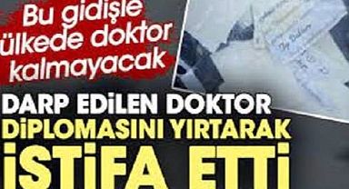 Bu gidişle ülkede doktor kalmayacak. Darp edilen doktor diplomasını yırtarak istifa etti
