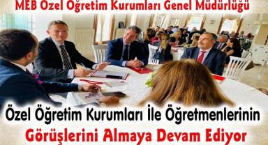 Genel Müdürlük Özel Öğretim Kurumları İle Öğretmenlerinin Görüşlerini Almaya Devam Ediyor