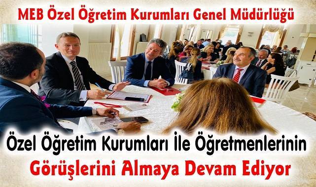 Genel Müdürlük Özel Öğretim Kurumları İle Öğretmenlerinin Görüşlerini Almaya Devam Ediyor