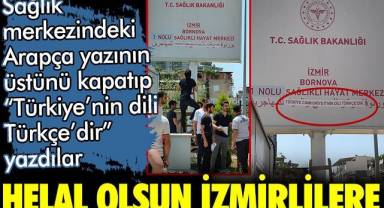 İzmir'deki sağlık merkezinin Arapça tabelasına Türkiye'nin dili Türkçe'dir yazdılar