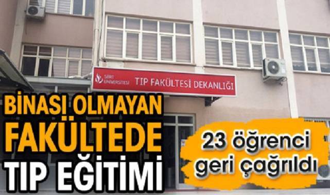 Binası olmayan fakültede tıp eğitimi. 23 öğrenci geri çağrıldı