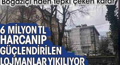 Boğaziçi Üniversitesi 6 milyon harcayıp depreme karşı güçlendirdiğini lojmanlarını yıkıyor